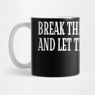 Break The Chains And Let Them Fall - White - Front Mug